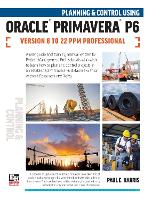 Book Cover for Planning and Control Using Oracle Primavera P6 Versions 8 to 22 PPM Professional by Paul E Harris