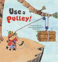 Book Cover for Use a Pulley! by Mi-ae Yi