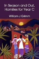Book Cover for In Season and Out, Homilies for Year C by William J Grimm