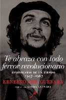 Book Cover for Te Abraza Con Todo Fervor Revolucionario by Ernesto Che Guevara