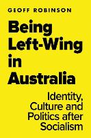 Book Cover for Being Left-Wing in Australia by Geoff Robinson