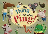 Book Cover for The Thing That Goes Ping! by Mark Carthew