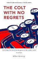 Book Cover for The Colt with No Regrets by Elliot Hannay