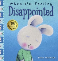 Book Cover for When I'm Feeling Disappointed by Trace Moroney