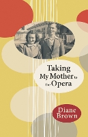 Book Cover for Taking My Mother to the Opera by Diane Brown