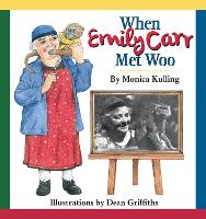 Book Cover for When Emily Carr Met Woo by Monica Kulling