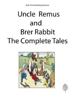 Book Cover for Uncle Remus and Brer Rabbit the Complete Tales by Joel Chandler Harris