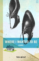 Book Cover for Where I Wanted To Be by Tom Abray