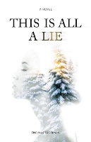 Book Cover for This Is All A Lie by Thomas Trofimuk