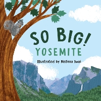 Book Cover for So Big! Yosemite by Melissa Iwai