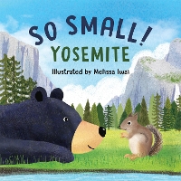 Book Cover for So Small! Yosemite by Melissa Iwai