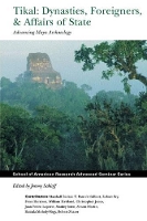 Book Cover for Tikal: Dynasties, Foreigners, & Affairs of State by Jeremy A. Sabloff