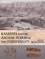 Book Cover for Kasapata and the Archaic Period of the Cuzco Valley by Brian S. Bauer