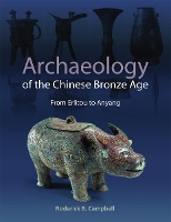 Book Cover for Archaeology of the Chinese Bronze Age by Roderick B. Campbell