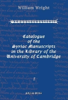 Book Cover for Catalogue of the Syriac Manuscripts in the Library of the U. of Cambridge (Vol 1) by William Wright