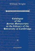 Book Cover for Catalogue of the Syriac Manuscripts in the Library of the U. of Cambridge (Vol 2) by William Wright