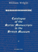 Book Cover for Catalogue of the Syriac Manuscripts in the British Museum (Vol 2) by William Wright