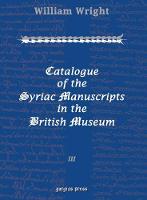 Book Cover for Catalogue of the Syriac Manuscripts in the British Museum (Vol 3) by William Wright
