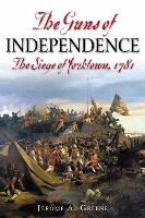 Book Cover for The Guns of Independence by Jerome A. Greene