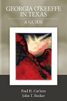 Book Cover for Georgia O'Keeffe in Texas: A Guide by Paul H. Carlson