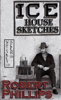 Book Cover for Ice House Sketches by Robert Phillips