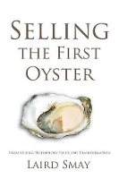 Book Cover for Selling the First Oyster by Laird Smay