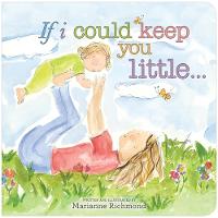 Book Cover for If I Could Keep You Little... by Marianne Richmond