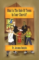 Book Cover for What Is the Role of Teens in Your Church? by Dr. Jawanza Kunjufu