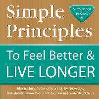Book Cover for Simple Principles to Feel Better & Live Longer by Alex A. Lluch