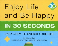 Book Cover for Enjoy Life & Be Happy In 30 Seconds by Alex A. Lluch