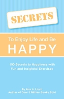 Book Cover for Secrets to Love Life & Be Happy by Alex A. Lluch