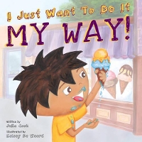 Book Cover for I Just Want to Do It My Way! by Julia Cook, Kelsey De Weerd