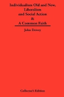 Book Cover for Individualism Old and New & Liberalism and Social Action & A Common Faith by John Dewey