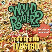 Book Cover for Would You Rather...? Terrifically Twisted by Justin Heimberg, David Gomberg