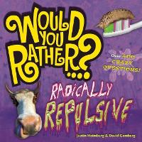 Book Cover for Would You Rather...? Radically Repulsive by Justin Heimberg, David Gomberg