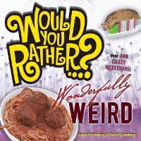 Book Cover for Would You Rather...? Wonderfully Weird by Justin Heimberg, David Gomberg