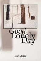 Book Cover for Good Lonely Day by John Clarke