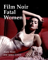 Book Cover for Film Noir Fatal Women by Alain Silver, James Ursini