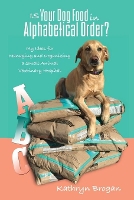 Book Cover for Is Your Dog Food in Alphabetical Order? My Ideas for Managing and Organizing a Small Animal Veterinary Hospital by Kathryn Brogan