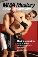 Book Cover for MMA Mastery: Strike Combinations by Mark Hatmaker