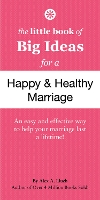 Book Cover for The Little Book of Big Ideas for a Happy And Healthy Marriage by Alex A. Lluch