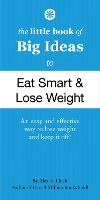 Book Cover for The Little Book of Big Ideas to Eat Smart and Lose Weight by Alex A. Lluch