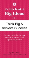 Book Cover for The Little Book of Big Ideas to Think Big and Achieve Success by Alex A. Lluch