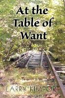 Book Cover for At the Table of Want by Larry Kimport