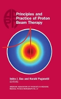 Book Cover for Principles and Practice of Proton Beam Therapy by Indra J. Das