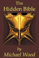 Book Cover for The Hidden Bible by Michael Wood