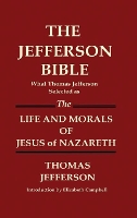 Book Cover for THE JEFFERSON BIBLE What Thomas Jefferson Selected as THE LIFE AND MORALS OF JESUS OF NAZARETH by Thomas Jefferson