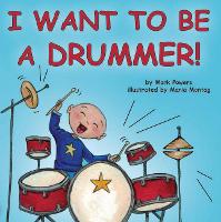 Book Cover for I Want to Be a Drummer! by Mark Powers, Maria Montag