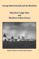 Book Cover for George Bird Grinnell and the Blackfeet by George Bird Grinnell