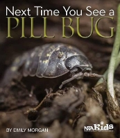 Book Cover for Next Time You See a Pill Bug by Emily Morgan